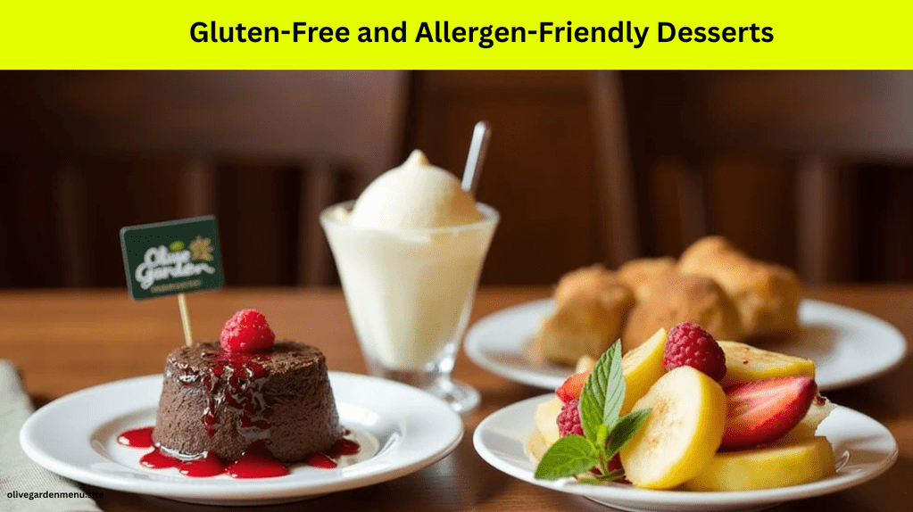Gluten-free and allergen-friendly desserts at Olive Garden, including flourless chocolate torte and fresh fruit.
