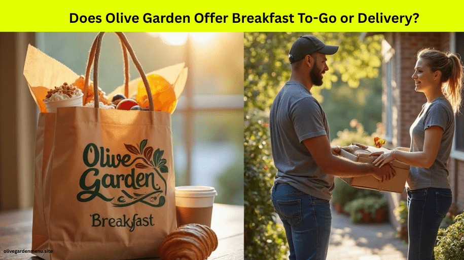 To‑go bag and delivery box of Olive Garden Breakfast items like parfait, croissant, and coffee.