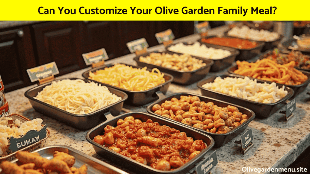 Customizable Olive Garden Family Meals with options for pasta, sauce, protein, and sides.