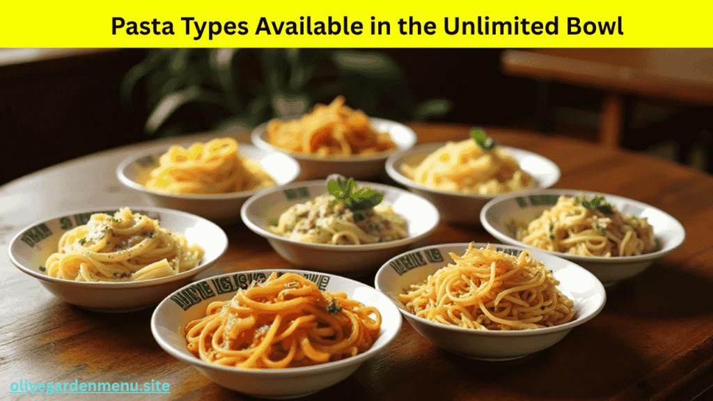 "Different pasta types available in Olive Garden’s Never Ending Pasta Bowl"


