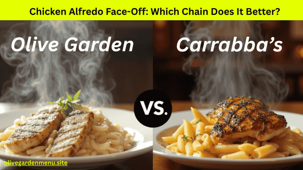 Olive Garden Chicken Alfredo vs Carrabba’s Chicken Alfredo

