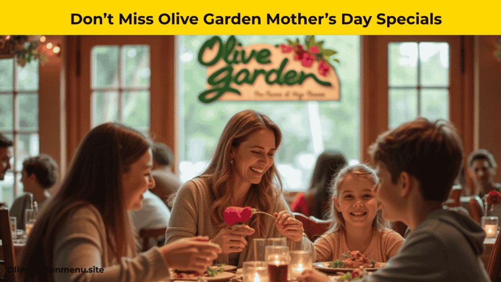 Family celebrating Mother’s Day at Olive Garden 2025 with flowers, hugs, and delicious Italian meal.