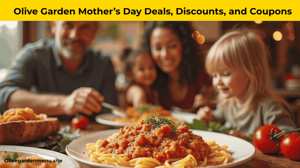 Olive Garden Mother’s Day 2025 discount coupons and deals.


