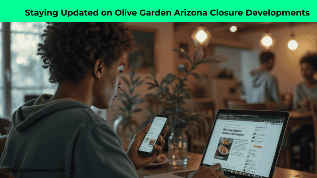 Staying updated on Olive Garden Arizona closure news via digital devices

