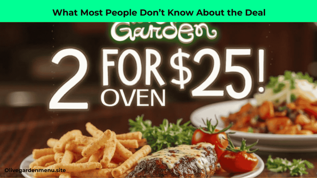 "Hidden features and secrets of Olive Garden Specials Today 2 for $25 dinner deal."