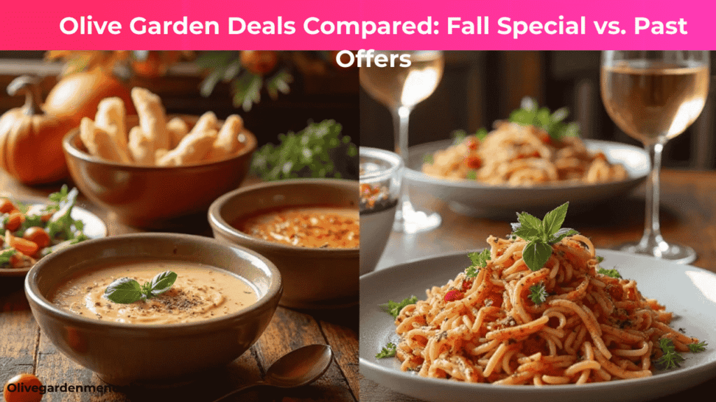 Olive Garden Deals compared: Fall Special 2025 vs. classic past offers.